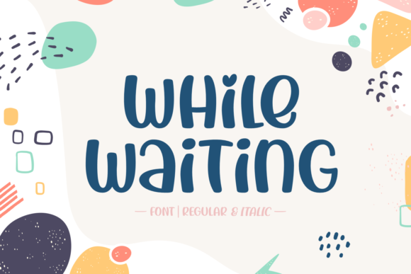 While Waiting: A Charming Font for Creative Makers